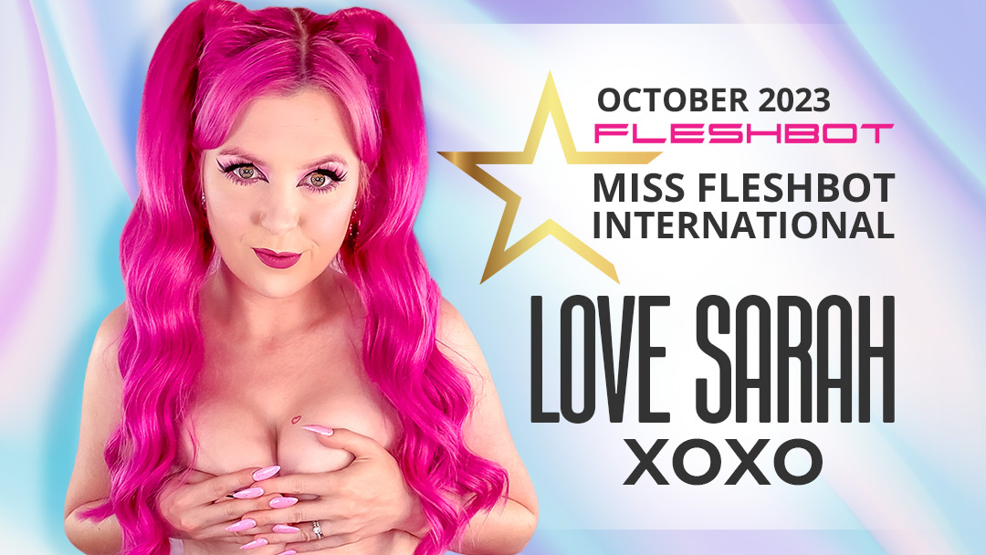 Love Sarah Xoxo Named 'Miss Fleshbot International' for October
