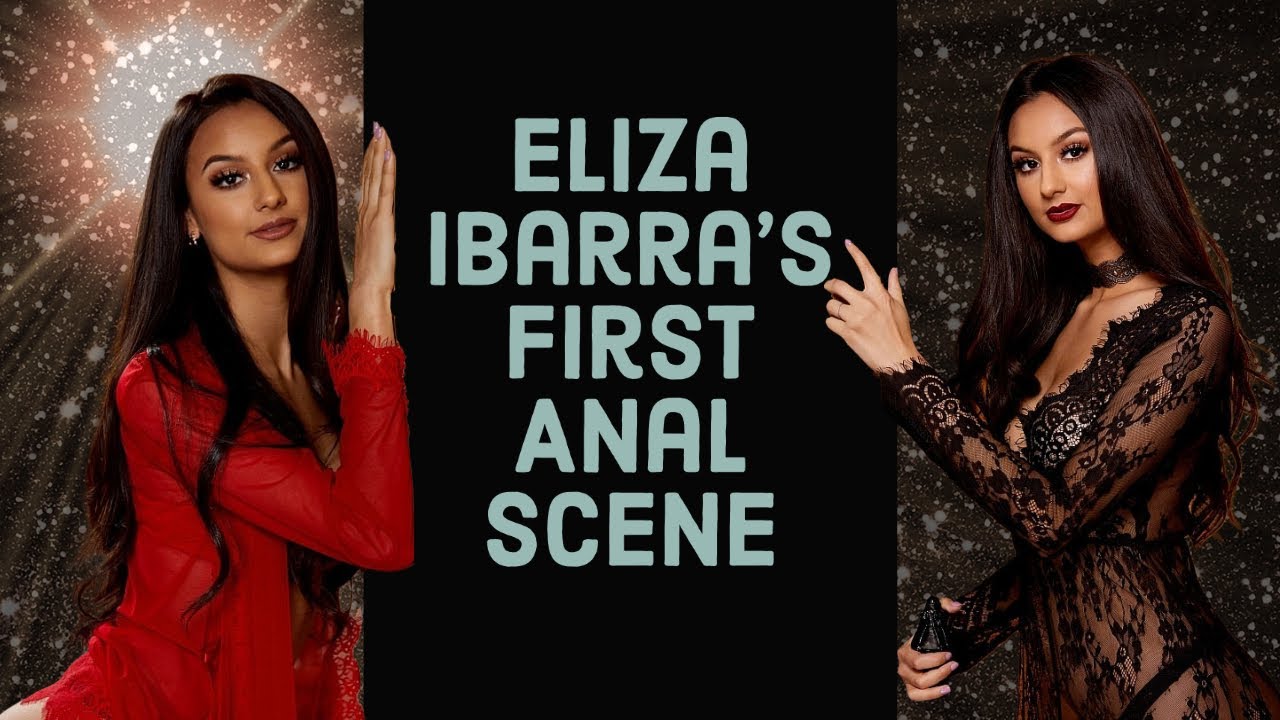 Eliza Ibarra's First Anal Scene