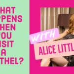 Alice Little - What Happens When you Visit a Brothel?