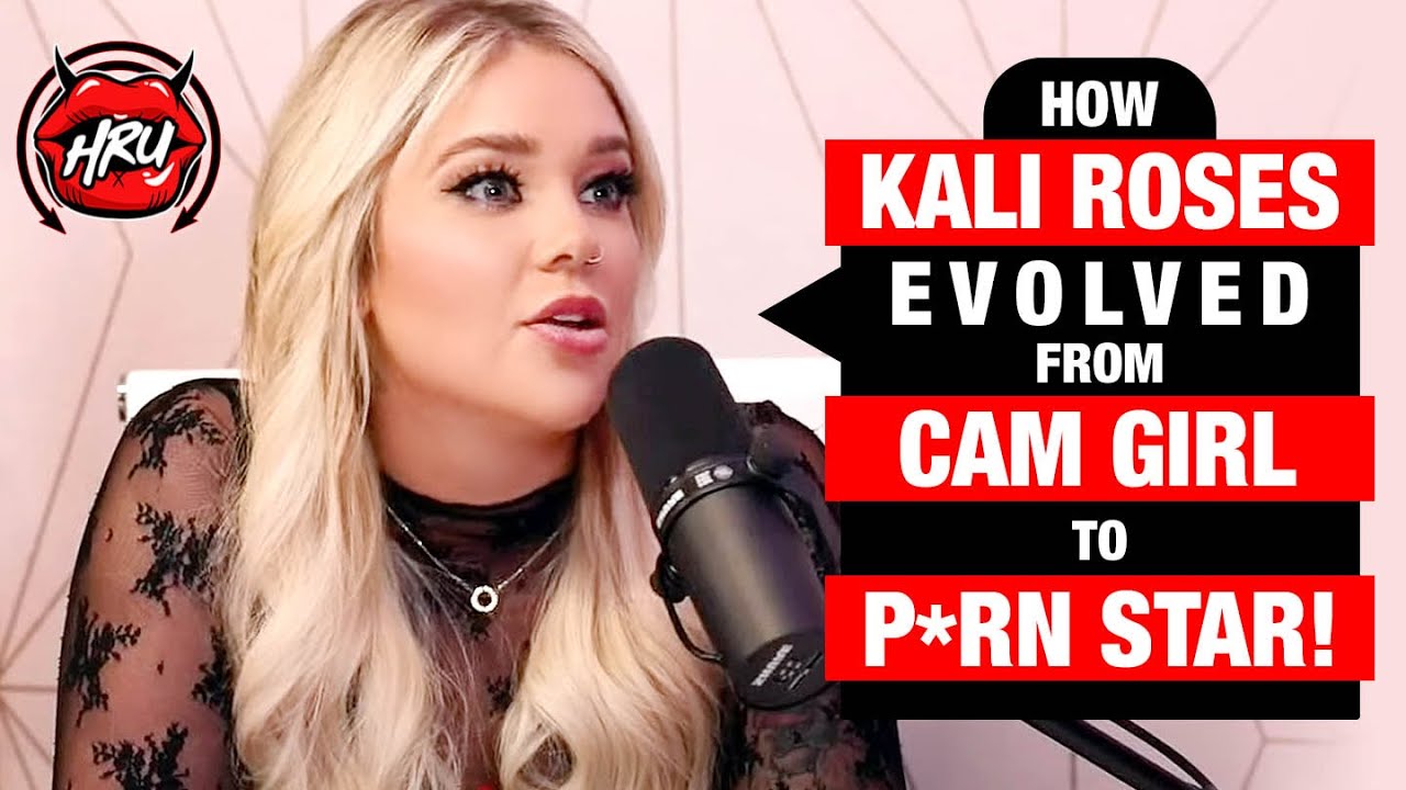 How Kali Roses Evolved From Cam Girl to P*rn Star! » Hush-Hush
