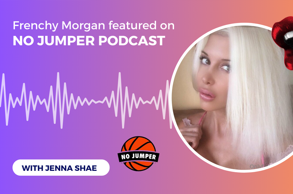 Reality TV star Frenchy Morgan guests on No Jumper Podcast Reality TV star Frenchy Morgan guests on No Jumper Podcast