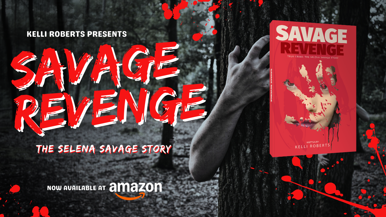 Kelli Roberts Releases New Book "Savage Revenge: The Selena Savage Story"