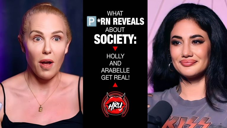 What Porn Reveals About Society: Holly and Arabelle Get Real!